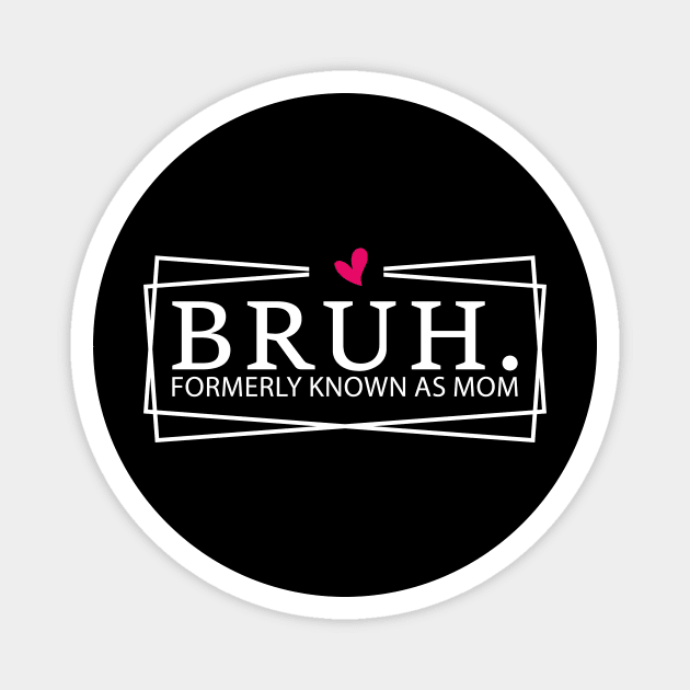 Bruh. Formerly Known As Mom Mother's Day Humor Magnet by ArtistTee ⭐⭐⭐⭐⭐